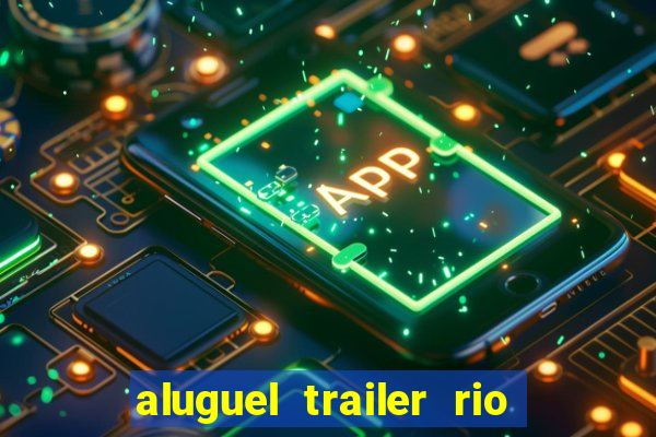 aluguel trailer rio grande do sul